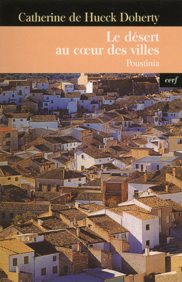 LE DESERT AU COEUR DES VILLES - Catherine de Hueck Doherty - CERF