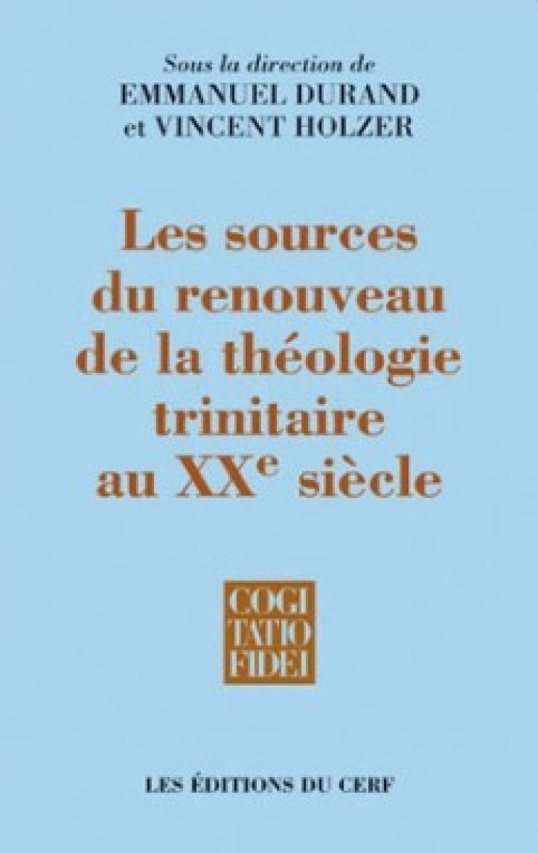 LES SOURCES DU RENOUVEAU DE LA THEOLOGIE TRINITAIRE AU XXE SIECLE - Emmanuel Durand - CERF