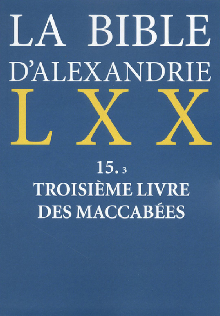 LA BIBLE D'ALEXANDRIE : TROISIEME LIVRE DES MACCABEES - Joseph Meleze Modrzejewski - CERF