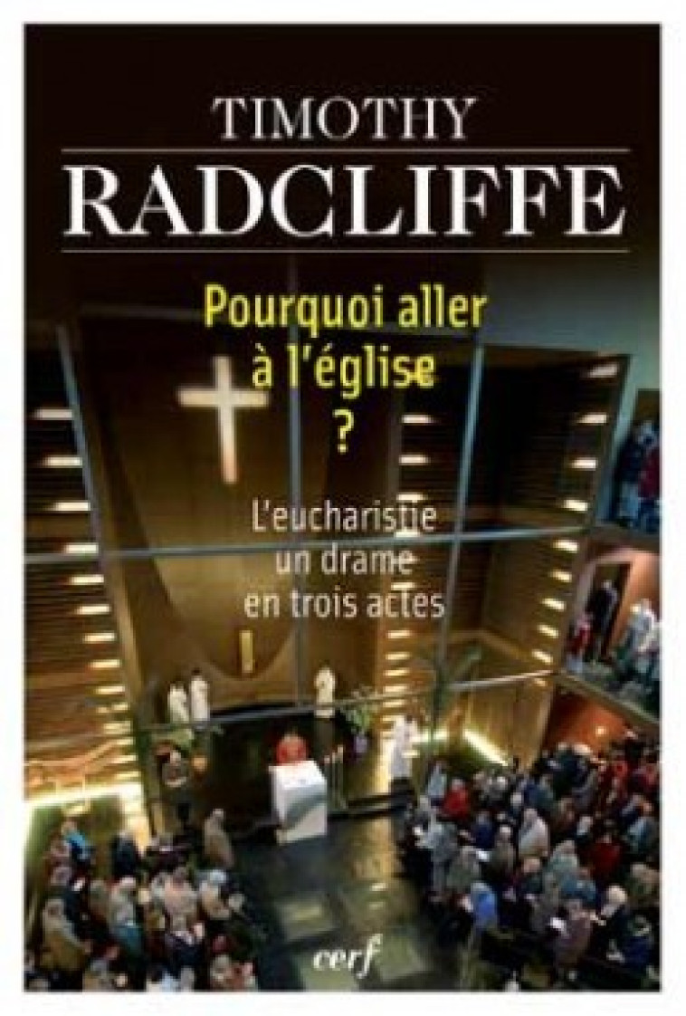 POURQUOI ALLER A L'EGLISE ? - Timothy Radcliffe - CERF