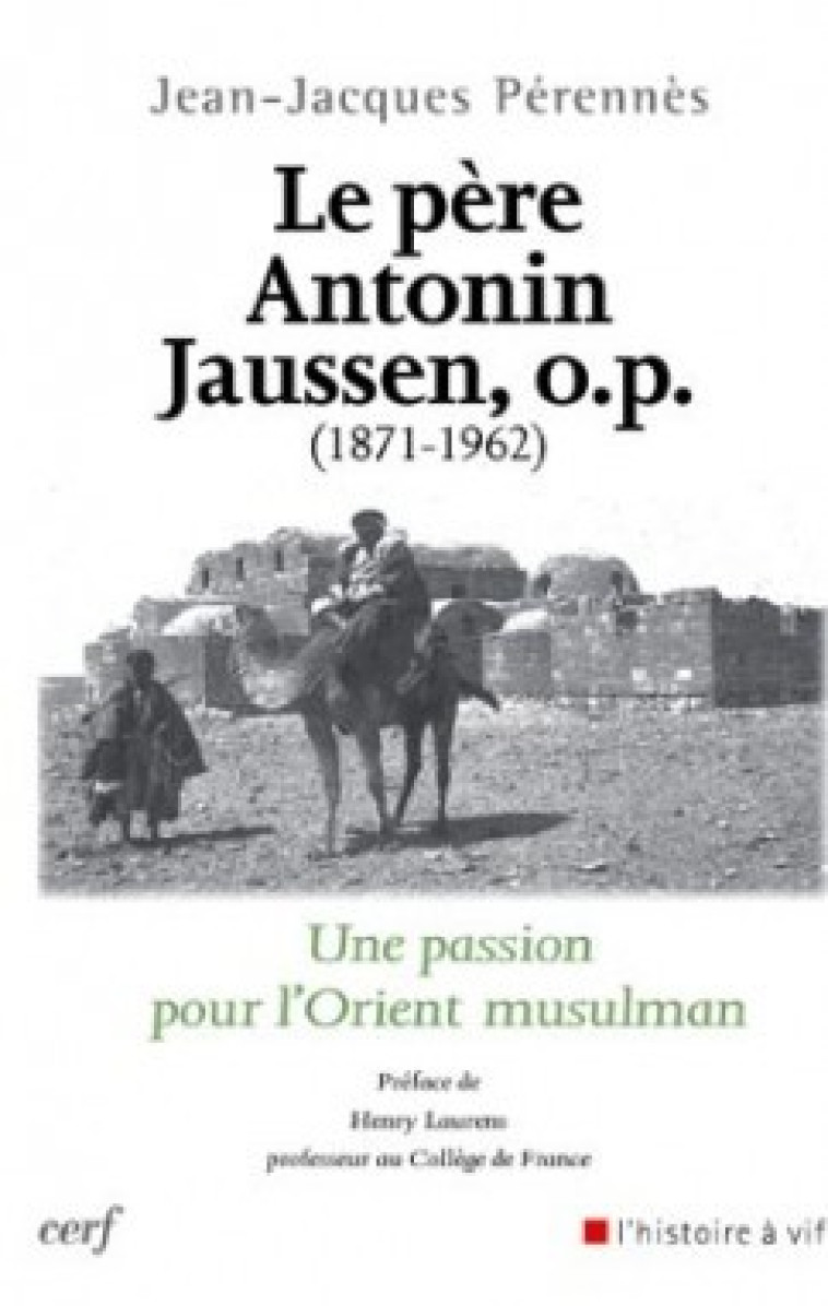 LE PERE ANTONIN JAUSSEN, O.P. (1871-1962) - Jean Jacques Pérennès - CERF