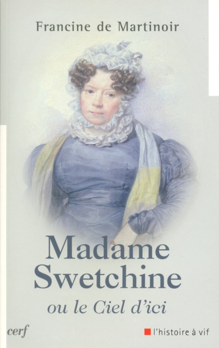 MADAME SWETCHINE OU LE CIEL D'ICI - Francine de Martinoir - CERF