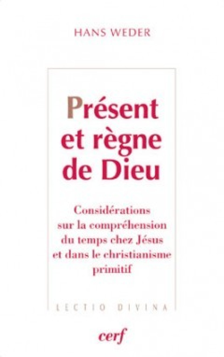 PRESENT ET REGNE DE DIEU - Hans Weder - CERF