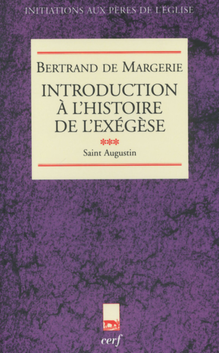 INTRODUCTION À L'HISTOIRE DE L'EXÉGÈSE, III - Bertrand de Margerie - CERF