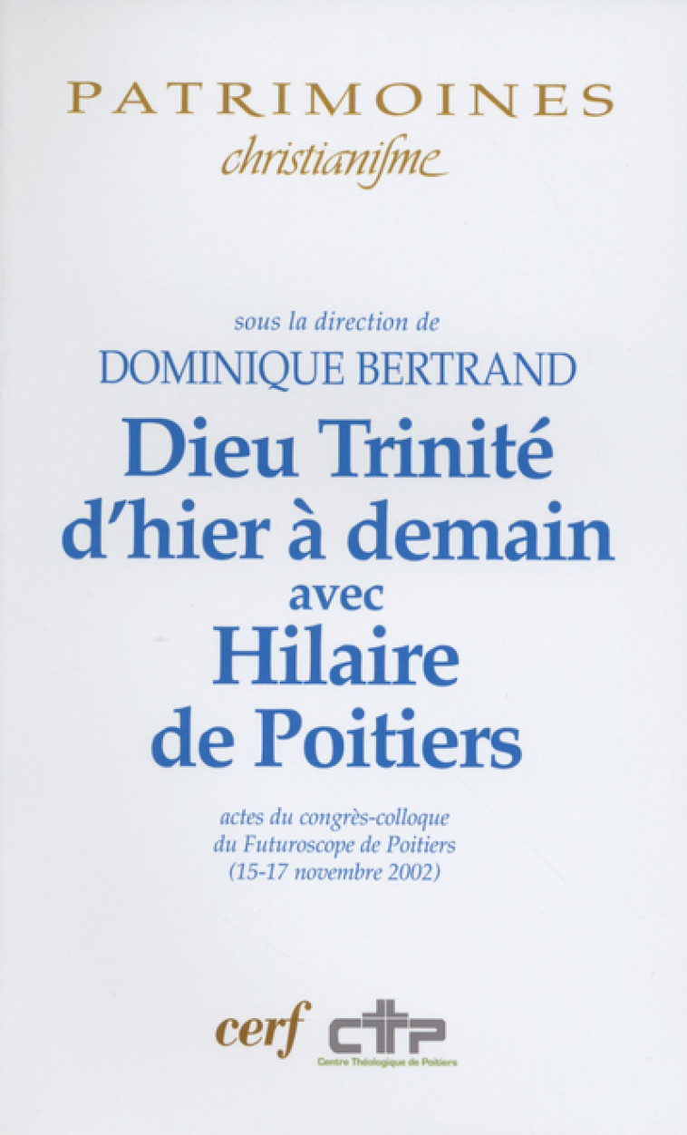 DIEU TRINITÉ D'HIER À DEMAIN AVEC HILAIRE DE POITIERS -  Collectif - CERF