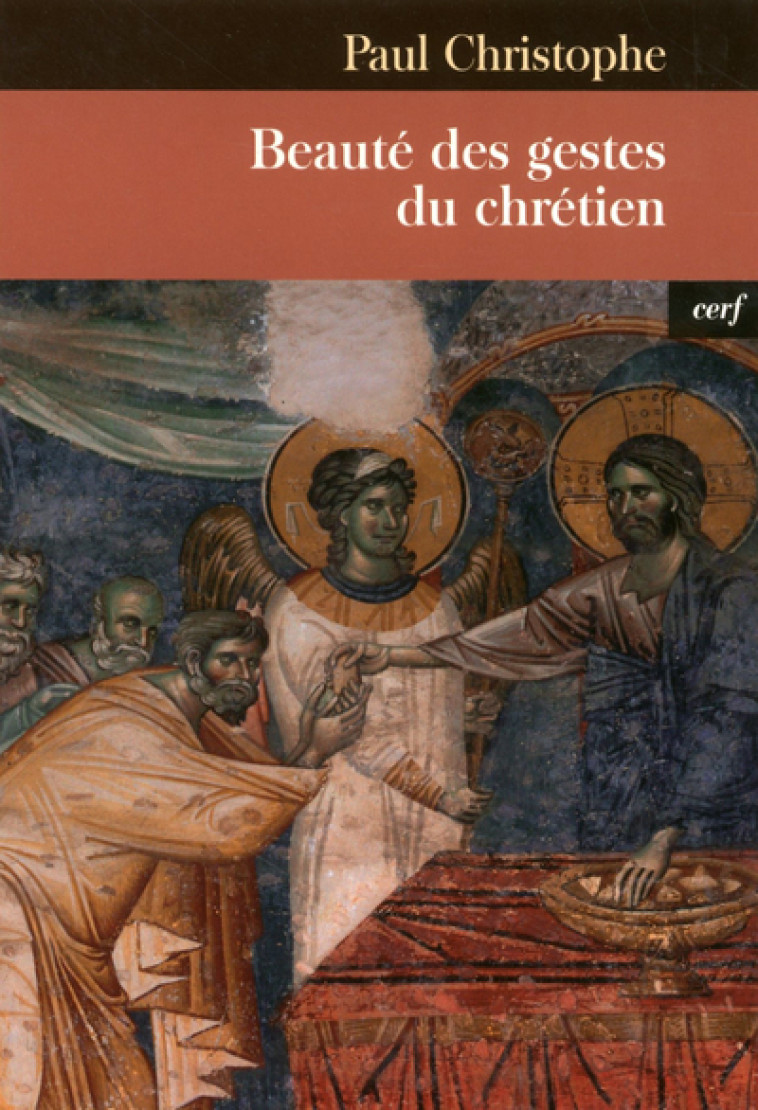 BEAUTÉ DES GESTES DU CHRÉTIEN - Paul Christophe - CERF