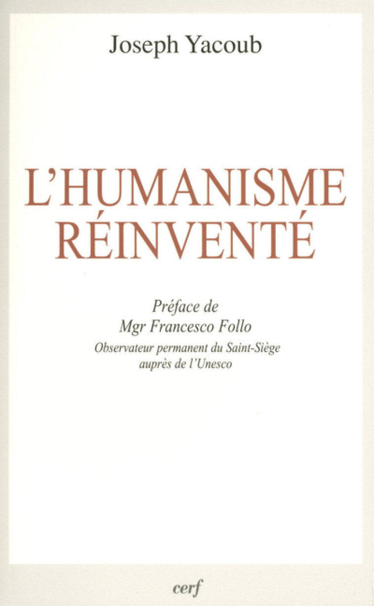 L'HUMANISME RÉINVENTÉ - Joseph Yacoub - CERF