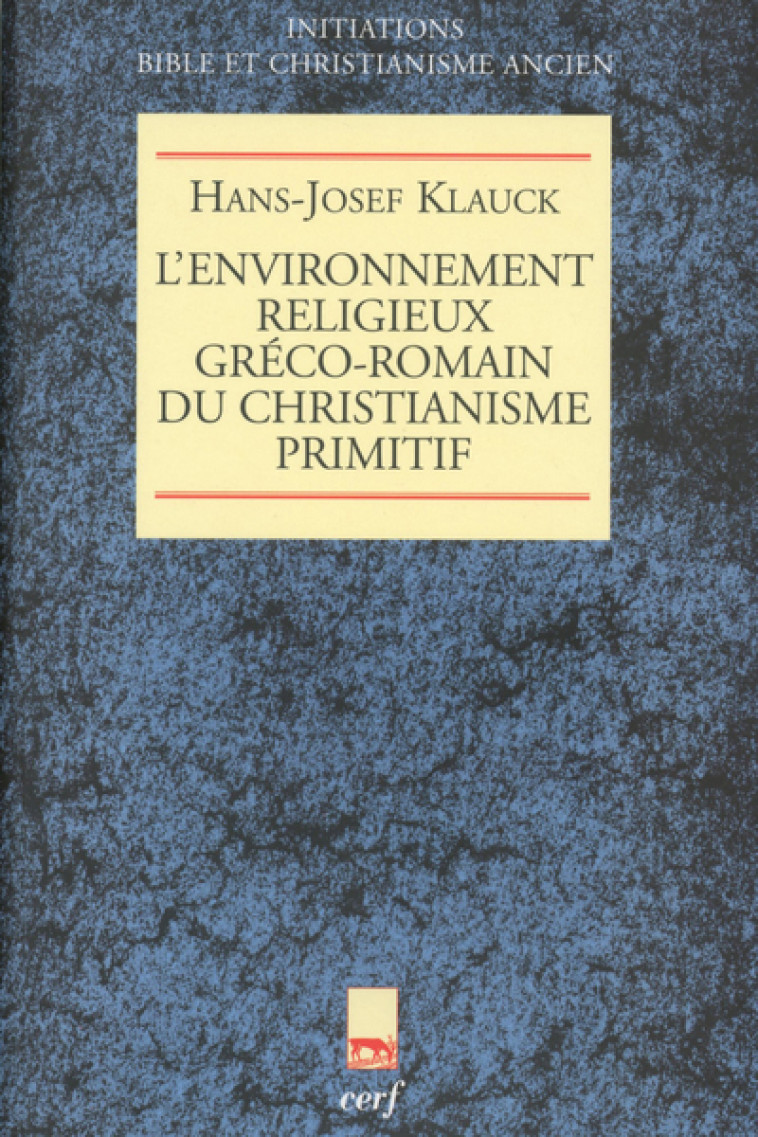 L'ENVIRONNEMENT RELIGIEUX GRÉCO-ROMAIN DU CHRISTIANISME PRIMITIF - Hans-Josef Klauck - CERF