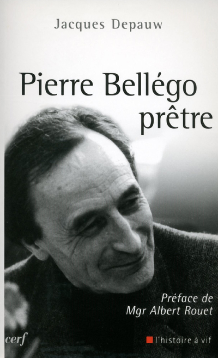 PIERRE BELLÉGO, PRÊTRE - Jacques Depauw - CERF