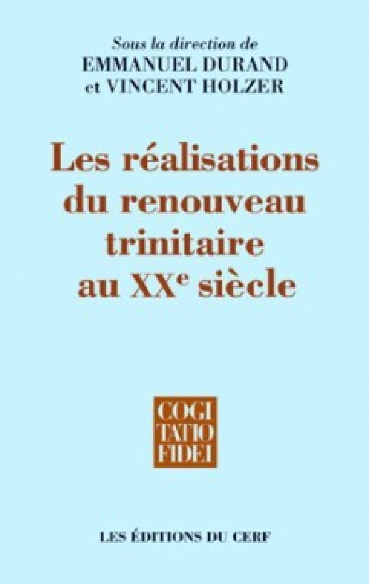 LES REALISATIONS DU RENOUVEAU TRINITAIRE AU XXE SIECLE - Emmanuel Durand - CERF