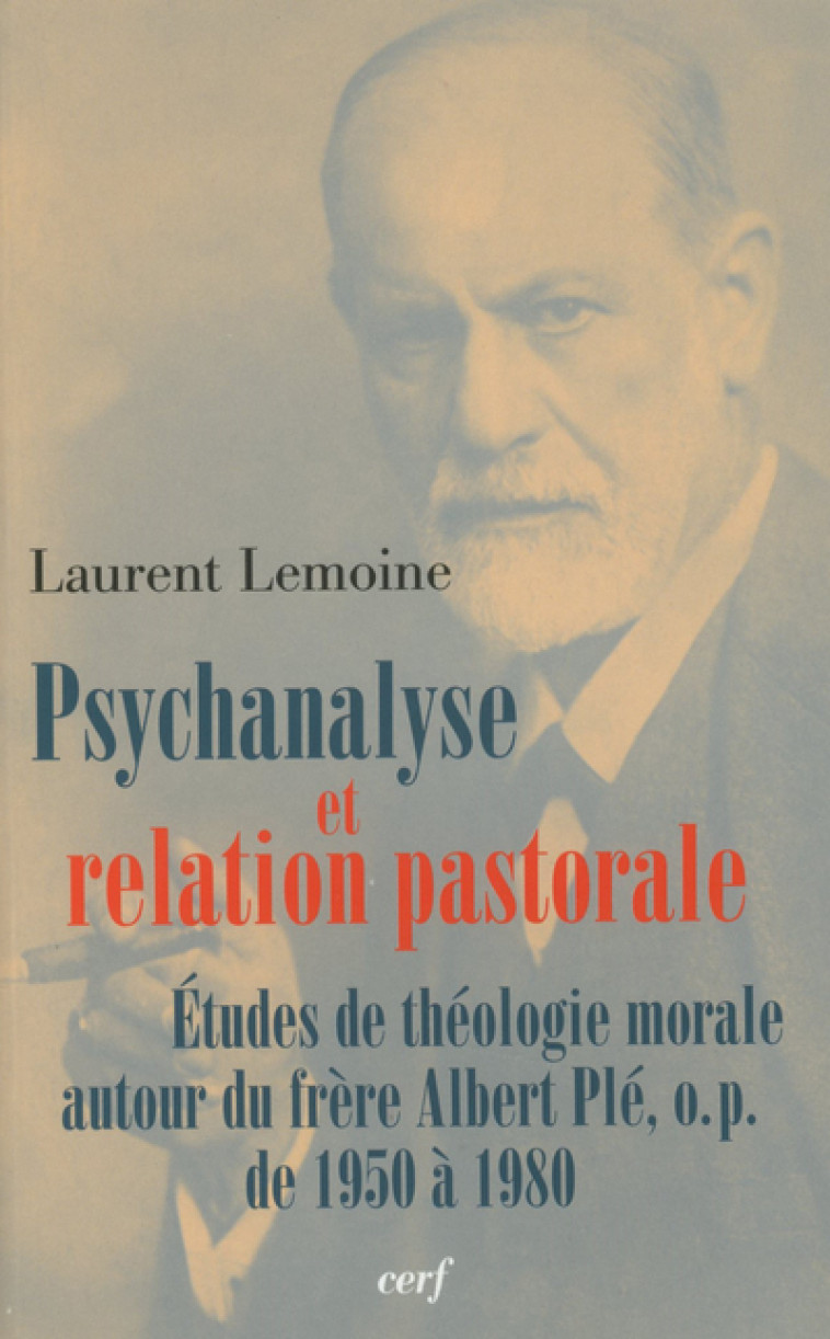 PSYCHANALYSE ET RELATION PASTORALE - Laurent Lemoine - CERF