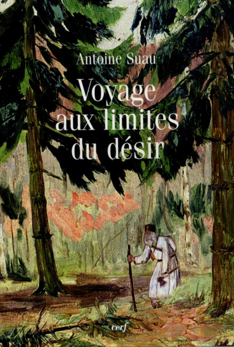 VOYAGE AUX LIMITES DU DÉSIR - Antoine Suau - CERF