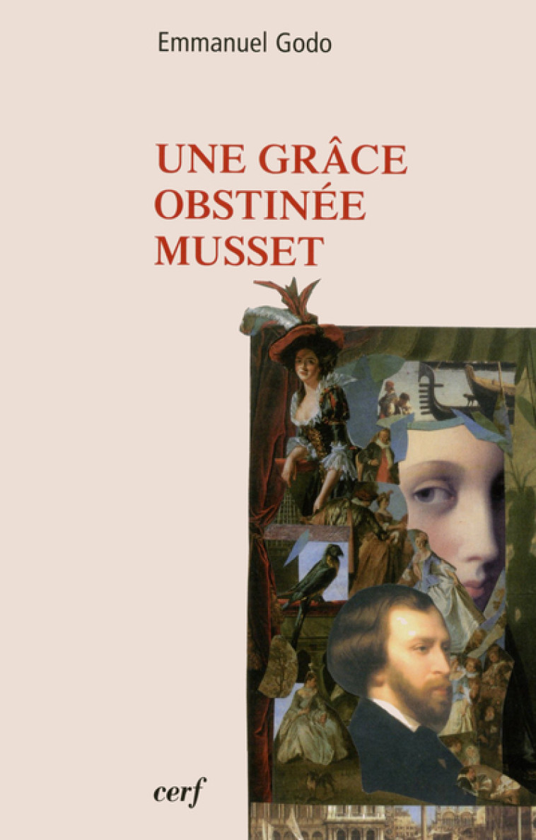 UNE GRÂCE OBSTINÉE, MUSSET - Emmanuel Godo - CERF