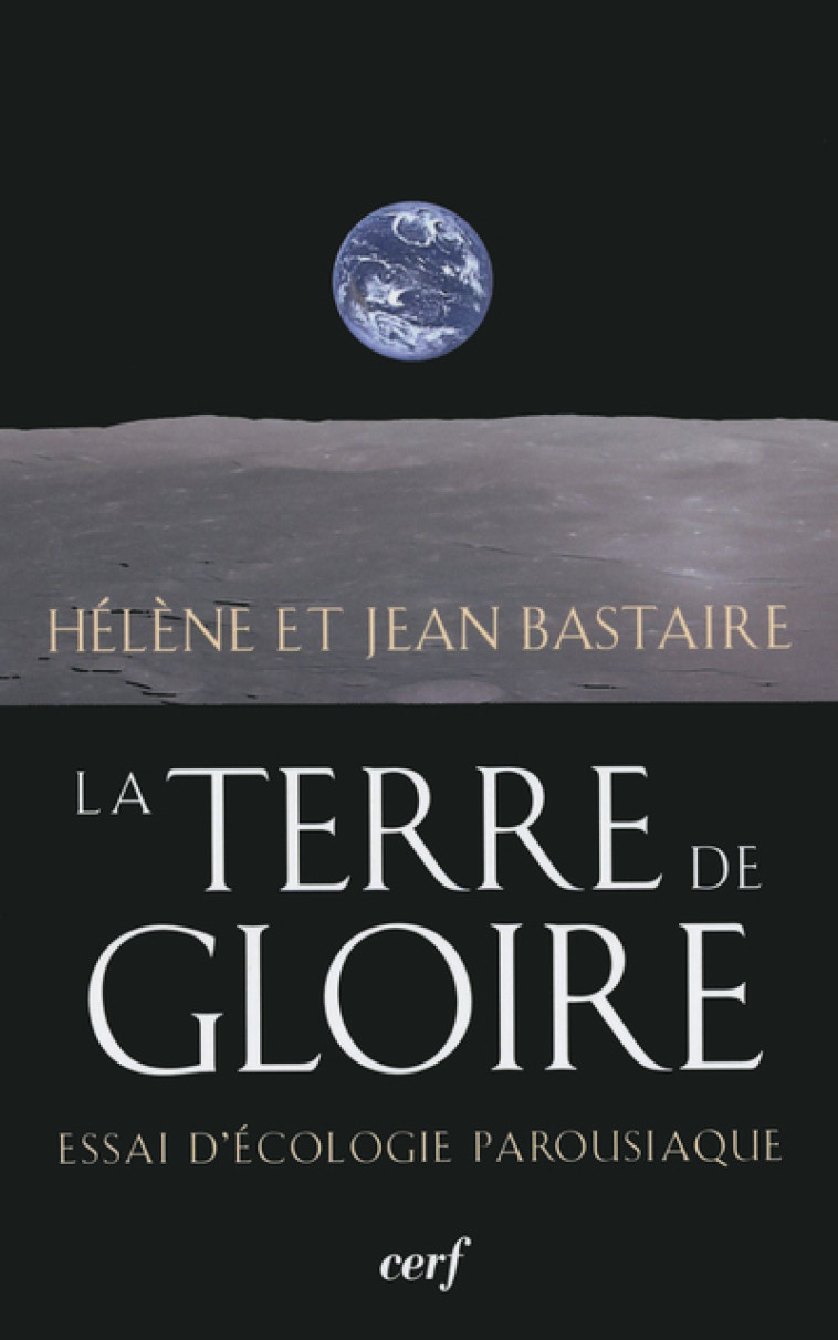 LA TERRE DE GLOIRE - Jean Bastaire - CERF