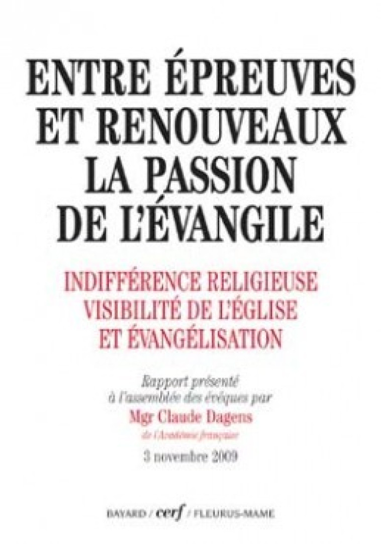 ENTRE ÉPREUVES ET RENOUVEAUX, LA PASSION DE L'ÉVANGILE - Claude DAGENS - CERF