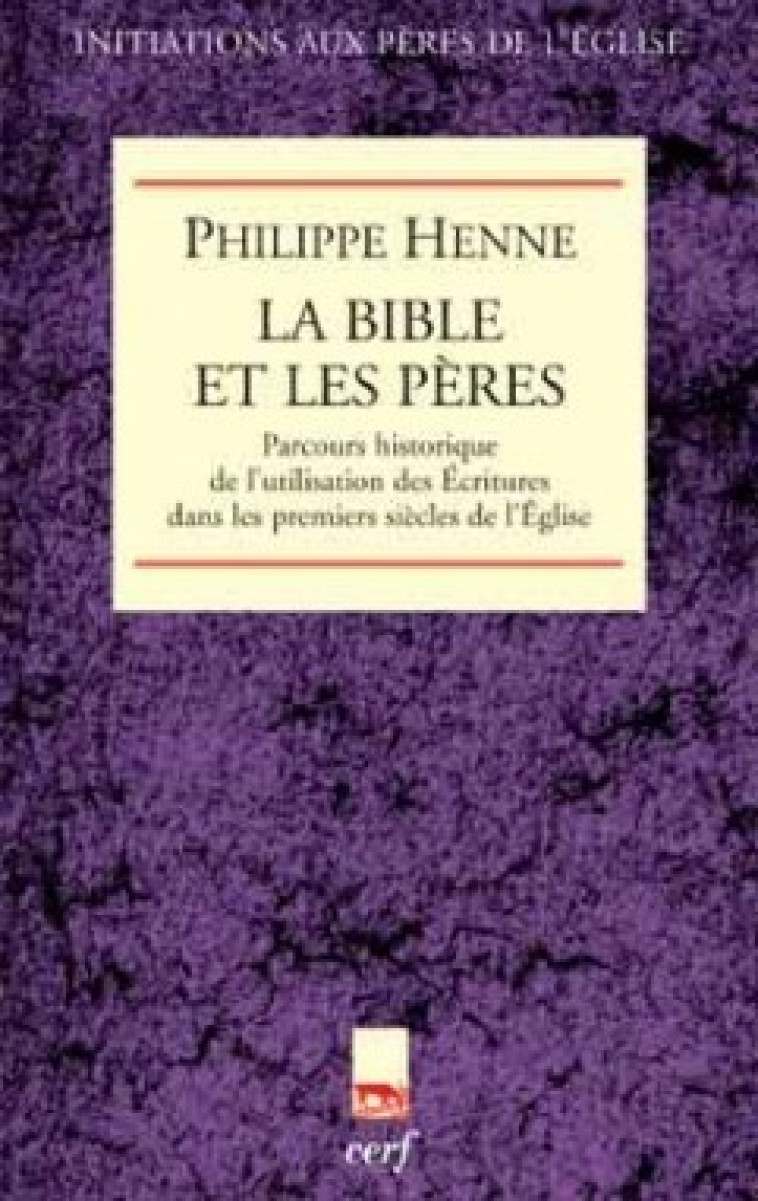 LA BIBLE ET LES PÈRES DE L'ÉGLISE - Philippe Henne - CERF