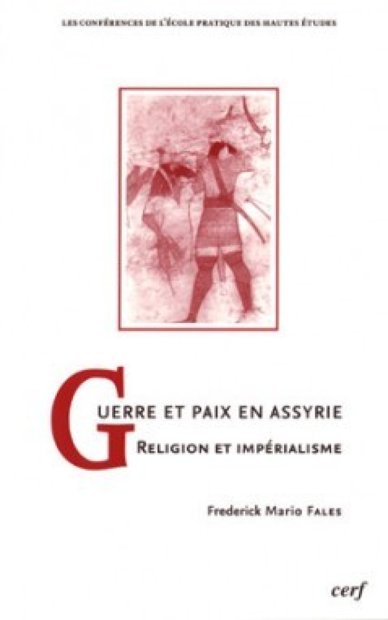 GUERRE ET PAIX EN ASSYRIE - Frederick Mario Fales - CERF