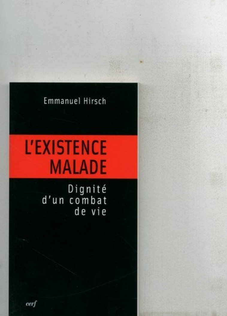 L'EXISTENCE MALADE - Emmanuel Hirsch - CERF