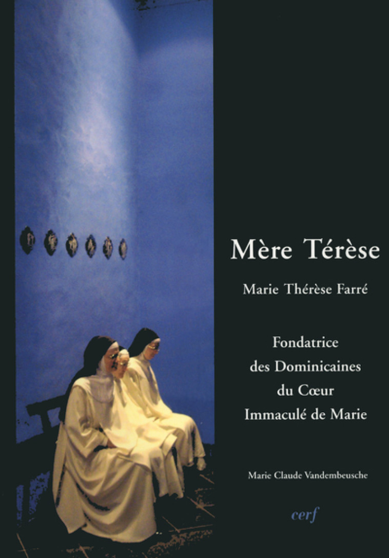 Mère Térèse - Marie-Thérèse Farré - Marie-Claude Vandembeusch - CERF