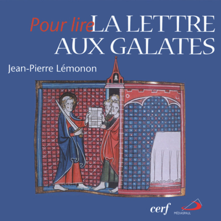 Pour lire la Lettre aux Galates - Jean-Pierre Lémonon - CERF