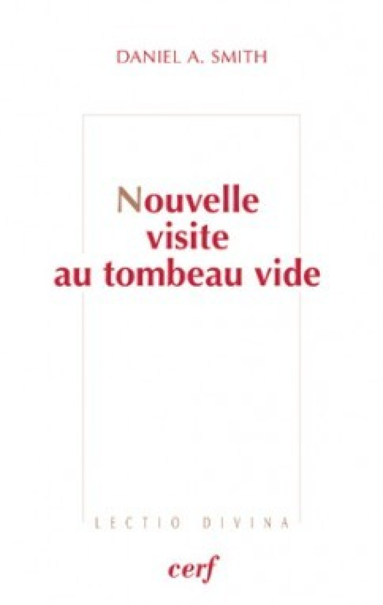 Nouvelle visite au tombeau vide - Daniel A. Smith - CERF