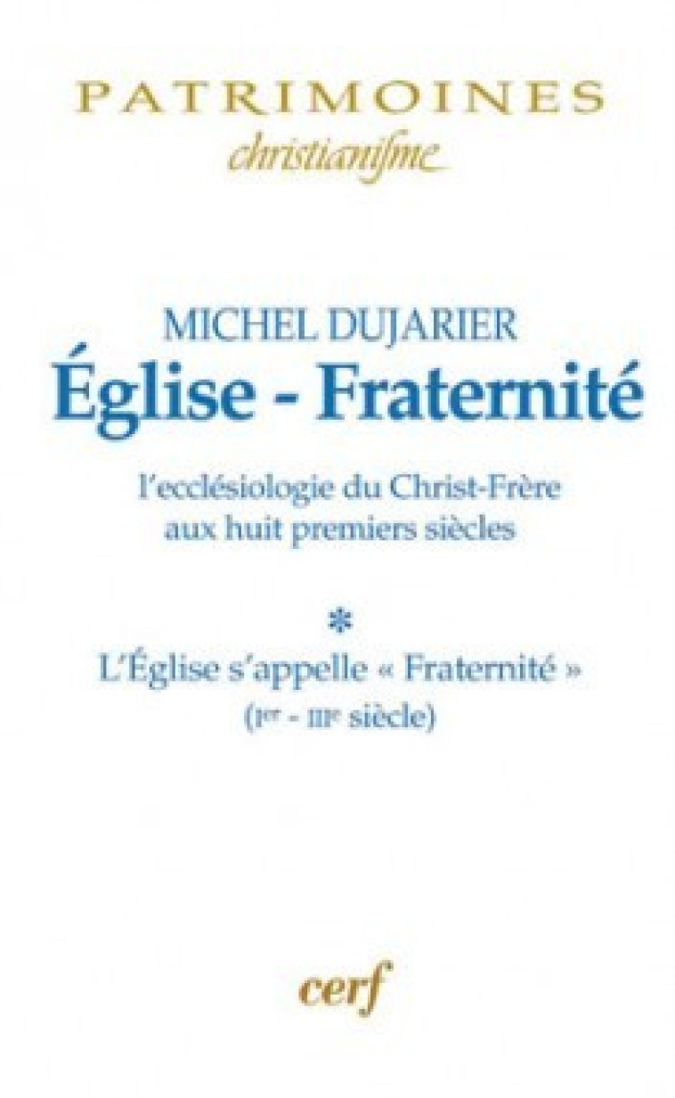 ÉGLISE - FRATERNITÉ, TOME 1 - Michel Dujarier - CERF