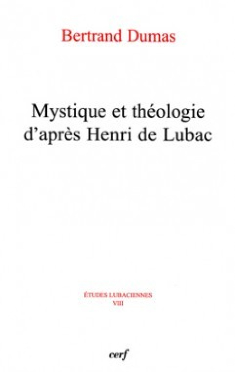 MYSTIQUE ET THÉOLOGIE D'APRÈS HENRI DE LUBAC - Bertrand Dumas - CERF