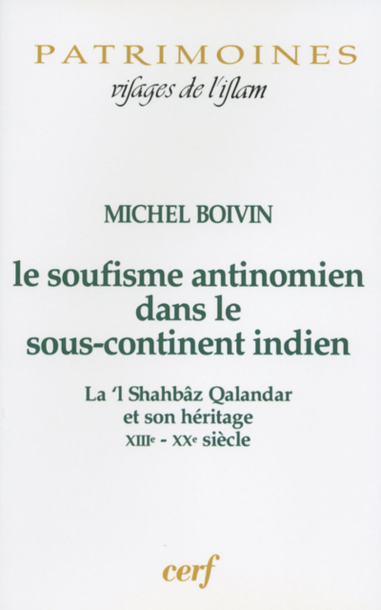 Le Soufisme antinomien dans le sous-continent indien - Michel Boivin - CERF