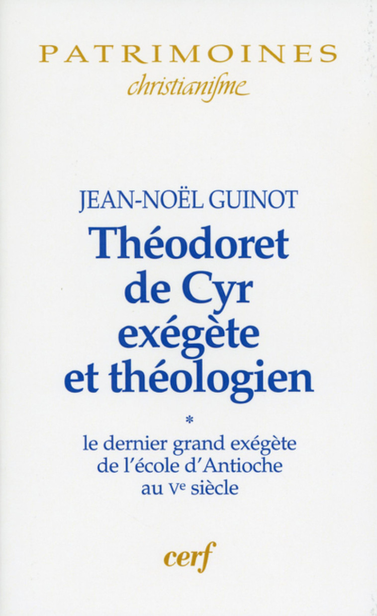 Théodoret de Cyr exégète et théologien, 1 - Jean-Noël Guinot - CERF