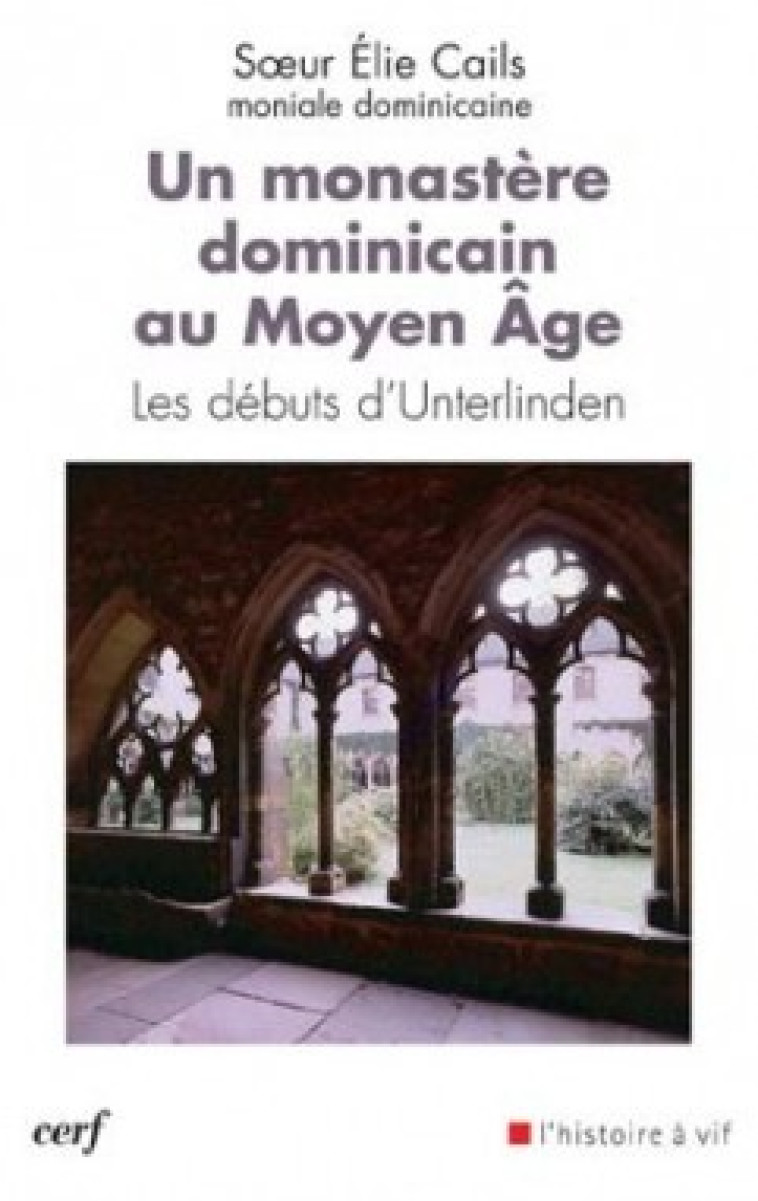 Un monastère dominicain au Moyen Age - Les débuts d'Unterlinden - Elie Cails - CERF