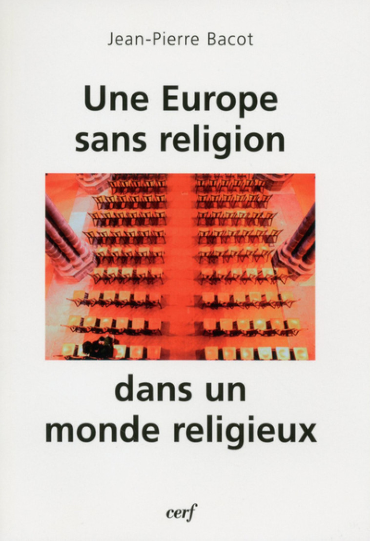 Une Europe sans religion dans un monde religieux - Jean-Pierre Bacot - CERF