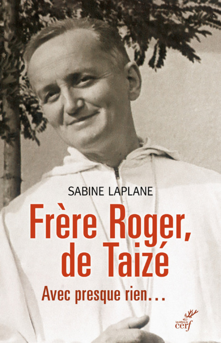 FRÈRE ROGER, DE TAIZÉ - Sabine Laplane - CERF