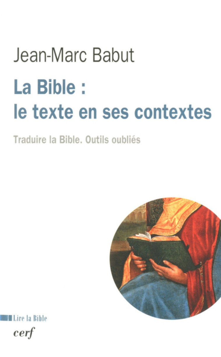 LA BIBLE : LE TEXTE EN SES CONTEXTES - Jean-Marc Babut - CERF