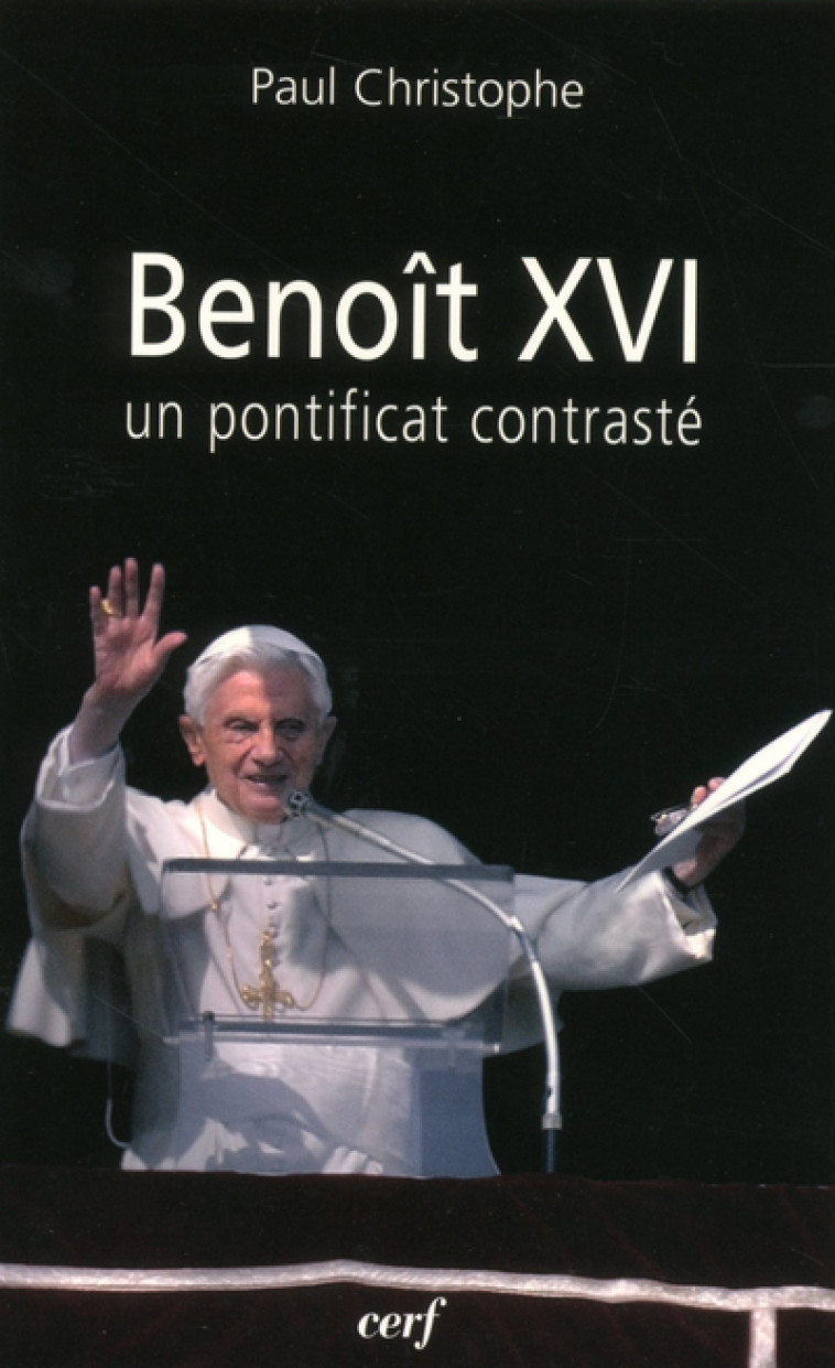 BENOÎT XVI : UN PONTIFICAT CONTRASTÉ - Paul Christophe - CERF