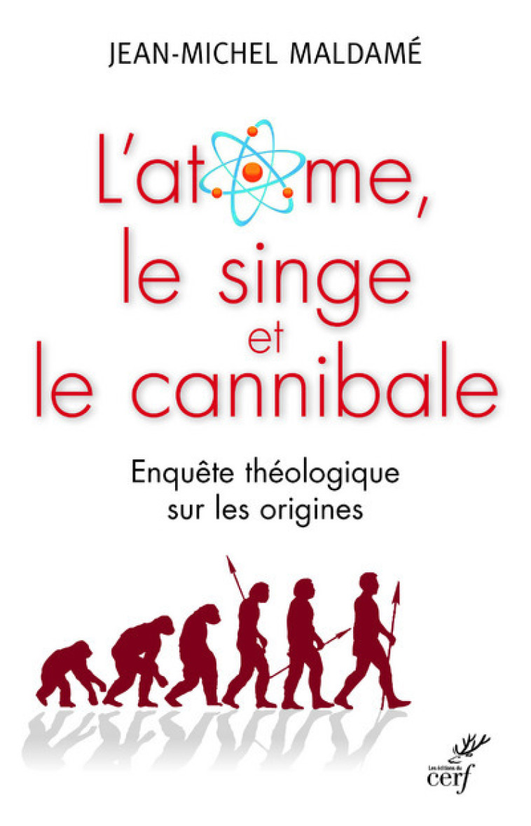 L'ATOME, LE SINGE ET LE CANNIBALE - Jean-Michel Maldame - CERF