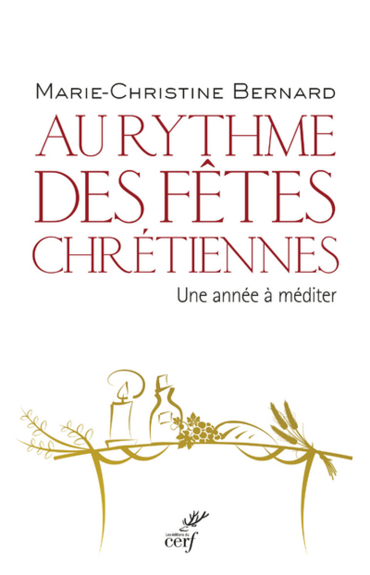 AU RYTHME DES FÊTES CHRÉTIENNES - Marie-Christine Bernard - CERF