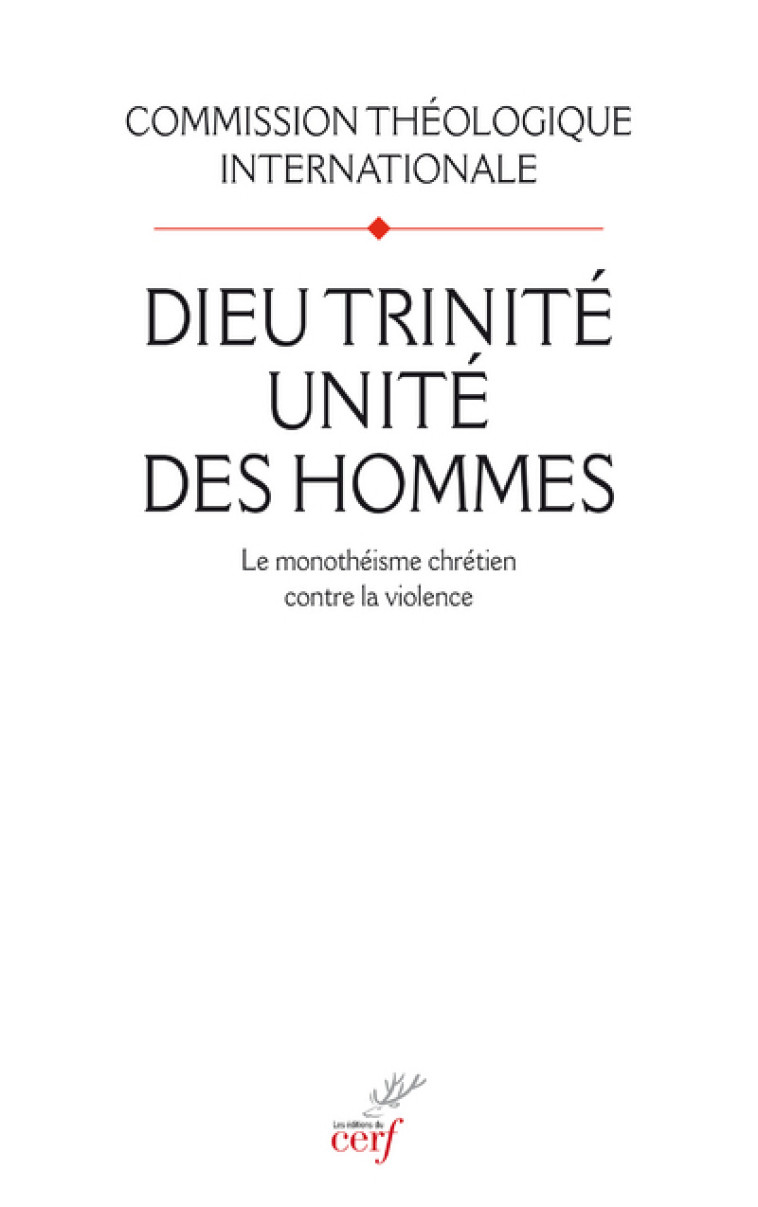 DIEU TRINITÉ, UNITÉ DES HOMMES -  Commission Théologique Internationale - CERF