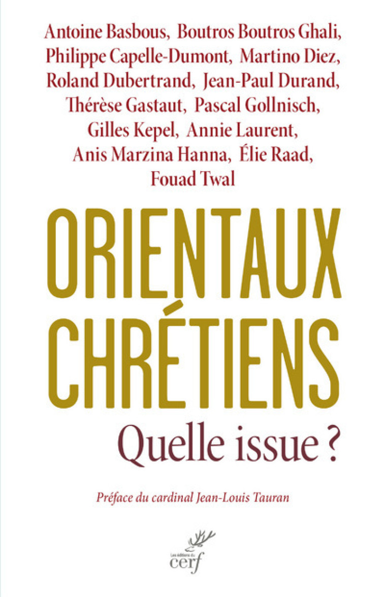 ORIENTAUX CHRÉTIENS, QUELLE ISSUE ? - Philippe Capelle-Dumont - CERF