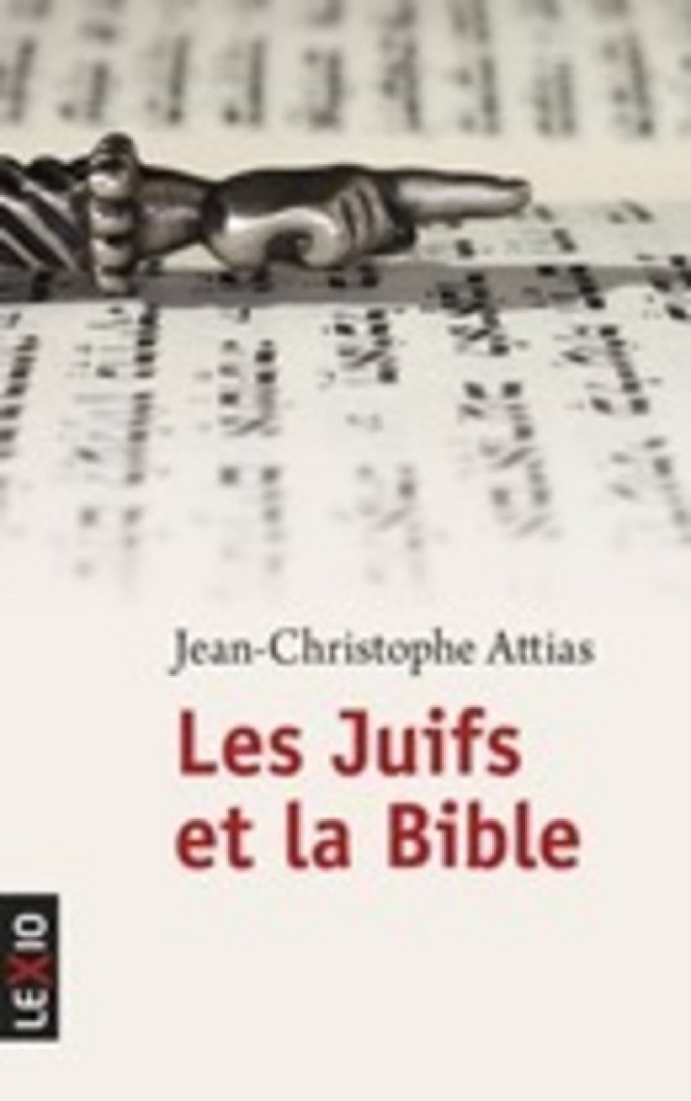 LES JUIFS ET LA BIBLE - Jean-Christophe Attias - CERF