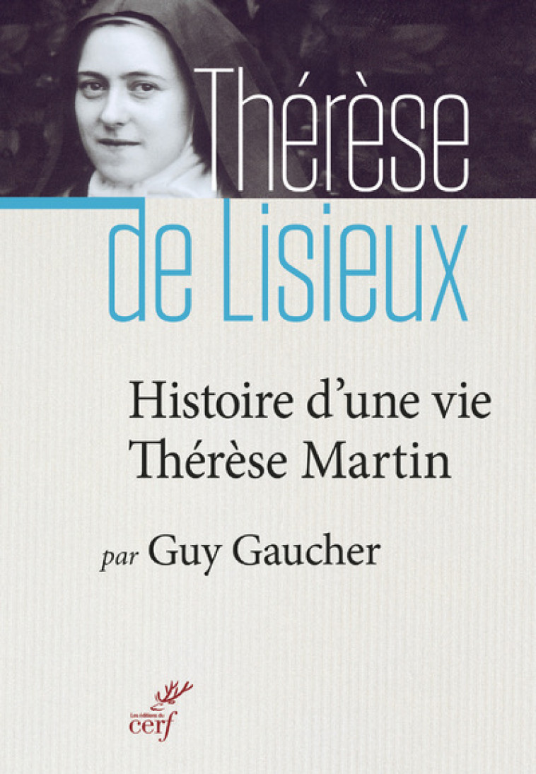 HISTOIRE D'UNE VIE, THÉRÈSE MARTIN - Guy Gaucher - CERF