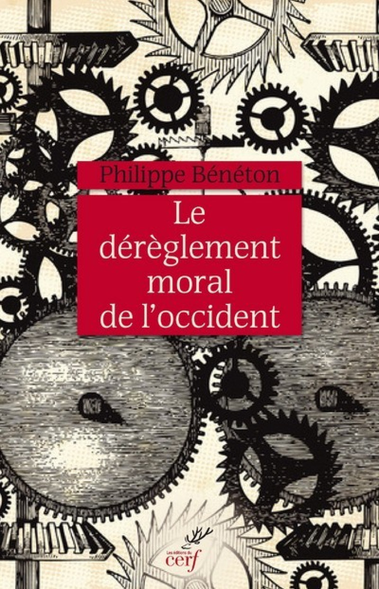 LE DÉRÈGLEMENT MORAL DE L'OCCIDENT - Philippe Bénéton - CERF