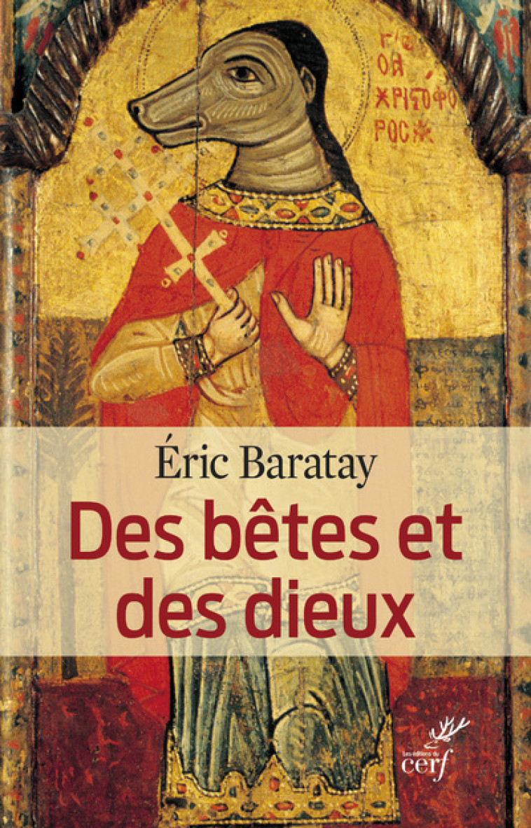 DES BÊTES ET DES DIEUX - Éric Baratay - CERF