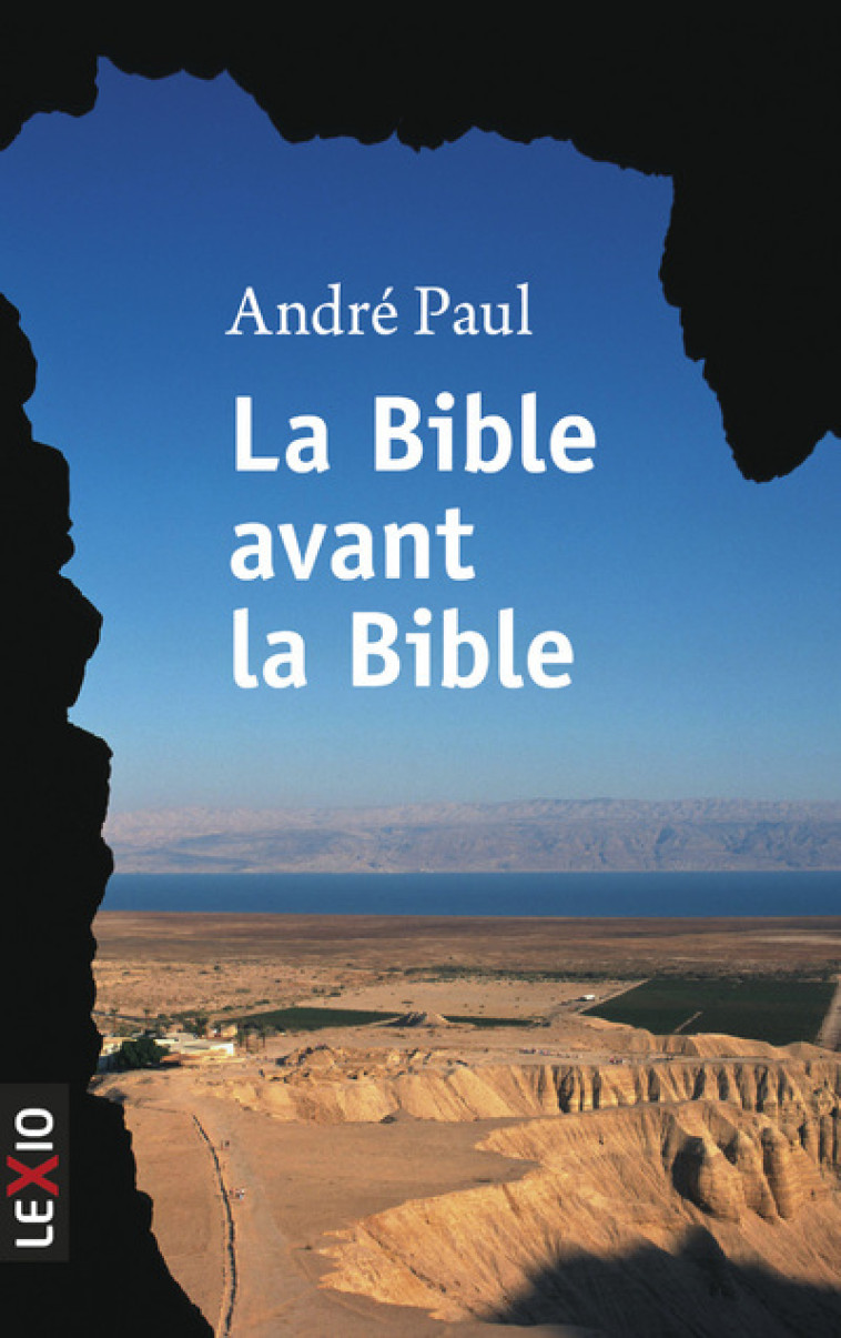 LA BIBLE AVANT LA BIBLE - André Paul - CERF