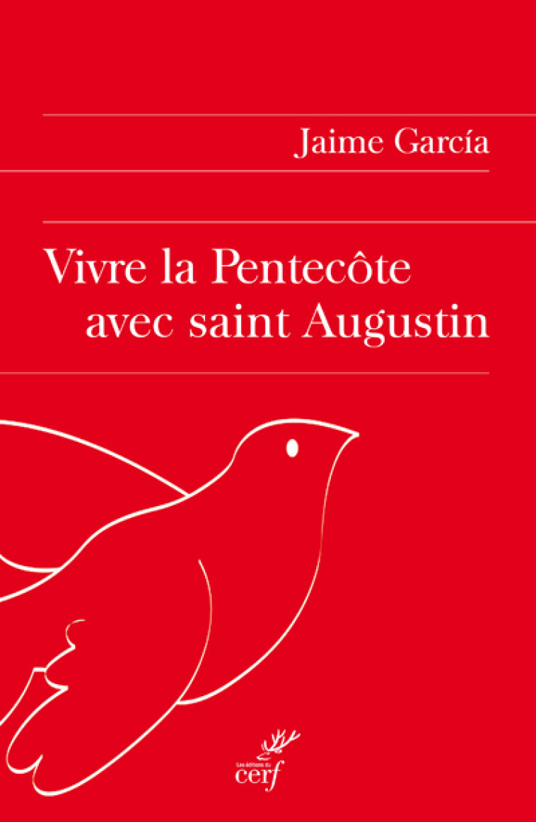 VIVRE LA PENTECÔTE AVEC SAINT AUGUSTIN - Jaime Garcia - CERF