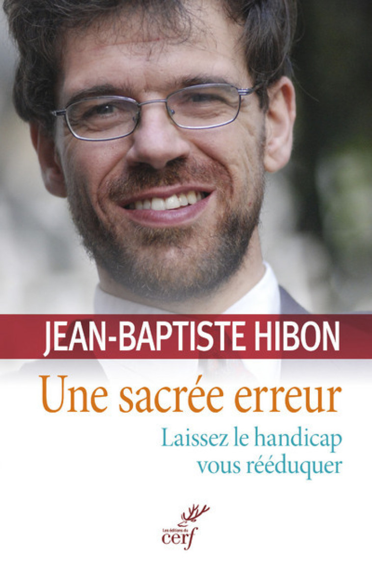 UNE SACRÉE ERREUR. LAISSEZ LE HANDICAP VOUS RÉÉDUQUER - Jean-Baptiste Hibon - CERF