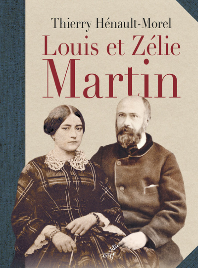 LOUIS ET ZÉLIE MARTIN - Thierry Henault-Morel - CERF