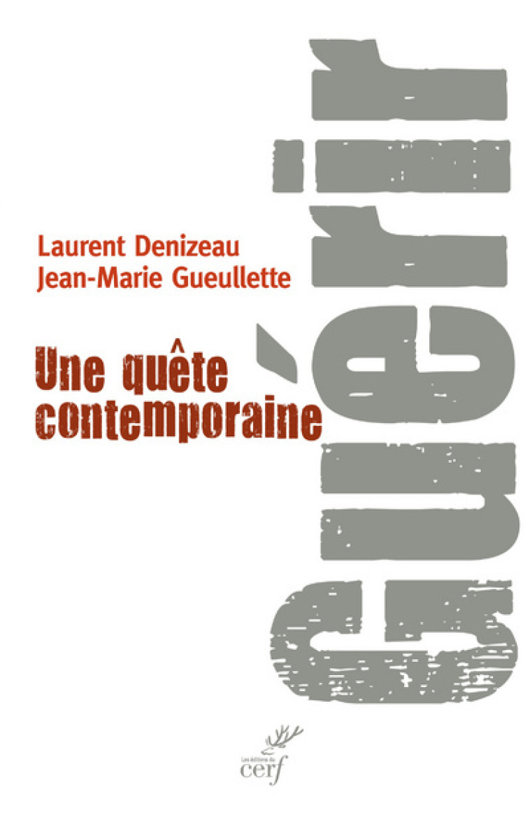 GUÉRIR. UNE QUÊTE CONTEMPORAINE - Jean-Marie Gueullette - CERF