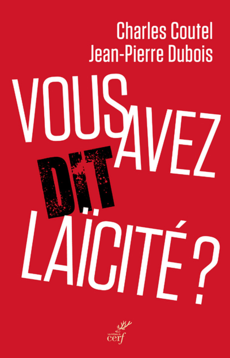 VOUS AVEZ DIT LAICITE ? - JP. Dubois - CERF