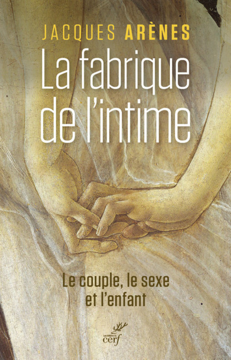 LA FABRIQUE DE L INTIME - Jacques Arènes - CERF