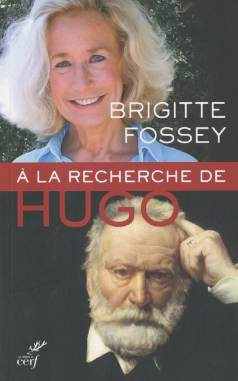 A LA RECHERCHE DE VICTOR HUGO - Brigitte Fossey - CERF